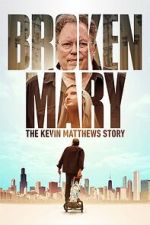 Watch Broken Mary: The Kevin Matthews Story Gomovies123