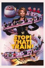 Watch Stop! That! Train! Gomovies123