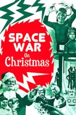 Watch Space War on Christmas Gomovies123