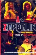 Watch A to Zeppelin:  The Unauthorized Story of Led Zeppelin Gomovies123