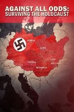 Watch Against All Odds - Surviving the Holocaust Gomovies123