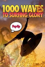 Watch 1000 Waves to Surfing Glory: Pop up Edition Gomovies123