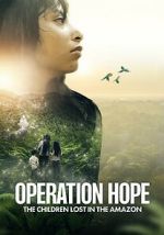 Watch Operation Hope: The Children Lost in the Amazon Gomovies123