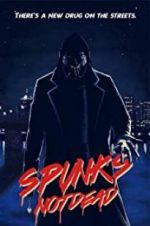Watch Spunk\'s Not Dead Gomovies123