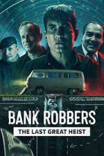 Watch Bank Robbers: The Last Great Heist Gomovies123