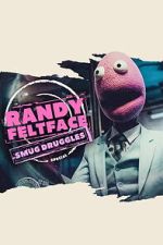 Watch Randy Feltface: Smug Druggles Gomovies123