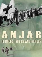 Watch Anjar: Flowers, Goats and Heroes Gomovies123
