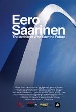 Watch Eero Saarinen: The Architect Who Saw the Future Gomovies123