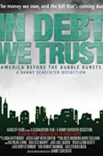Watch In Debt We Trust: America Before the Bubble Bursts Gomovies123