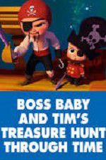 Watch The Boss Baby and Tim\'s Treasure Hunt Through Time Gomovies123
