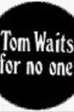 Watch Tom Waits for No One Gomovies123
