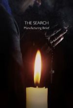 Watch The Search - Manufacturing Belief Gomovies123
