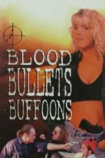 Watch Blood, Bullets, Buffoons Gomovies123