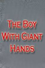 Watch The Boy with Giant Hands Gomovies123