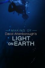 Watch The Making Of David Attenborough\'s Light On Earth Gomovies123