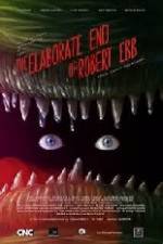 Watch The Elaborate End of Robert Ebb Gomovies123
