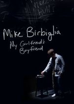 Watch Mike Birbiglia: My Girlfriend\'s Boyfriend Gomovies123