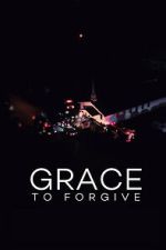 Watch Grace to Forgive Gomovies123