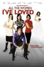 Watch All the Women I've Loved Gomovies123