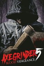 Watch Axegrinder 5: Blood Vengeance Gomovies123