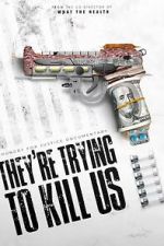 Watch They\'re Trying To Kill Us Gomovies123