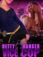 Watch Betty Danger: Vice Cop Gomovies123