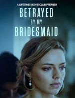 Watch Betrayed by My Bridesmaid Gomovies123