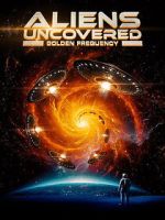 Watch Aliens Uncovered: Golden Frequency Gomovies123