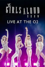 Watch The Girls Aloud Show: Live at the O2 (TV Special 2024) Gomovies123