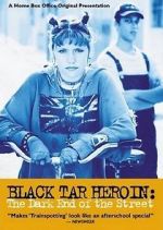 Watch Black Tar Heroin: The Dark End of the Street Gomovies123