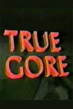 Watch True Gore Gomovies123