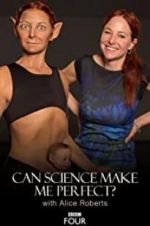 Watch Can Science Make Me Perfect? With Alice Roberts Gomovies123