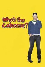 Watch Who\'s the Caboose? Gomovies123