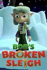 Watch Bob's Broken Sleigh Gomovies123