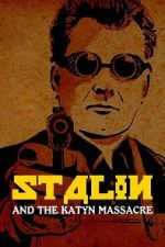 Watch Stalin and the Katyn Massacre Gomovies123
