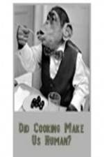 Watch BBC Did Cooking Make Us Human Gomovies123