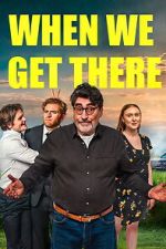Watch When We Get There Gomovies123