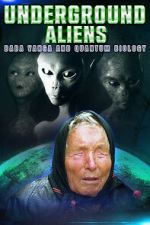 Watch Underground Alien, Baba Vanga and Quantum Biology Gomovies123