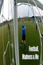Watch Football, Madness and Me Gomovies123