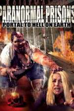 Watch Paranormal Prisons Portal to Hell on Earth Gomovies123