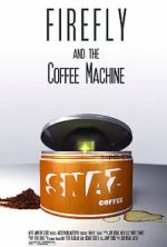 Watch Firefly and the Coffee Machine (Short 2012) Gomovies123