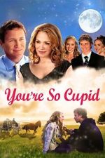 Watch You\'re So Cupid Gomovies123