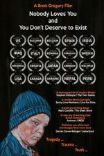 Watch Nobody Loves You and You Don\'t Deserve to Exist Gomovies123