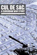 Watch Cul de Sac: A Suburban War Story Gomovies123