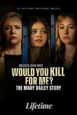 Watch Would You Kill for Me? The Mary Bailey Story Gomovies123