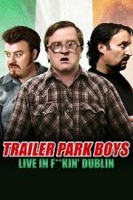 Watch Trailer Park Boys: Live in F**kin\' Dublin Gomovies123