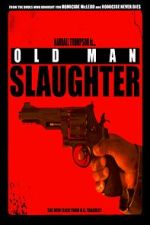 Watch Old Man Slaughter Gomovies123