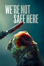 Watch We\'re Not Safe Here Gomovies123