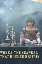 Watch Wonka: The Scandal That Rocked Britain Gomovies123