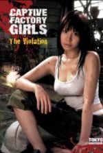 Watch Captive Factory Girls: The Violation Gomovies123